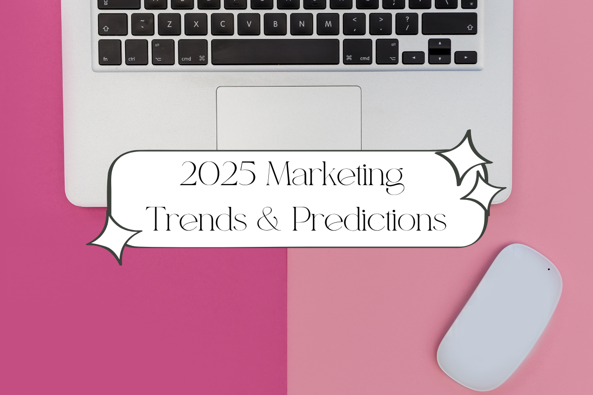 2025 Marketing Trends & Predictions